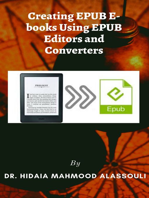 Title details for Creating EPUB E-books Using EPUB Editors and Converters by Dr. Hidaia Alassouli - Available